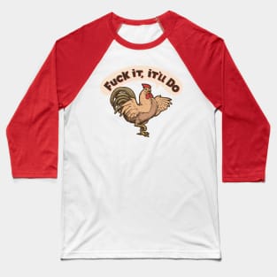 F#CK It It'll Do Baseball T-Shirt